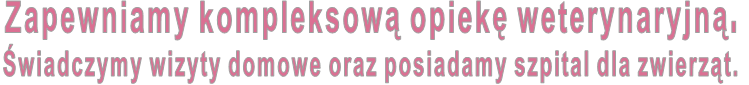 Zapewniamy kompleksową opiekę weterynaryjną. Świadczymy wizyty domowe oraz posiadamy szpital dla zwierząt.